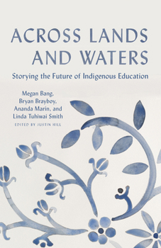 Hardcover Across Lands and Waters: Storying the Future of Indigenous Education Book