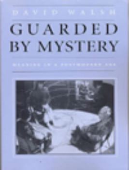 Hardcover Guarded by Mystery: Meaning in a Postmodern Age Book