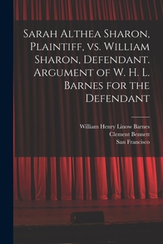 Paperback Sarah Althea Sharon, Plaintiff, Vs. William Sharon, Defendant. Argument of W. H. L. Barnes for the Defendant Book