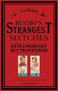 Paperback Rugby's Strangest Matches: Extraordinary but True Stories from Over a Century of Rugby (Strangest series) Book