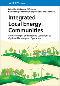 Hardcover Integrated Local Energy Communities: From Concepts and Enabling Conditions to Optimal Planning and Operation Book