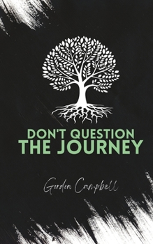 Paperback Don't Question The Journey Book