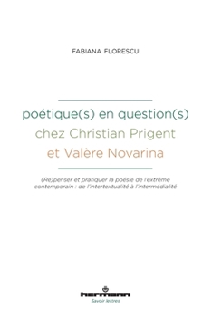 Poétique(s) en question(s) chez Christian Prigent et Valère Novarina: Repenser et pratiquer la poésie de l'extrême contemporain: de l'intertextualité à l'intermédialité (French Edition)