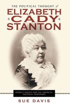 Paperback The Political Thought of Elizabeth Cady Stanton: Women's Rights and the American Political Traditions Book