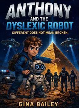 Paperback Anthony and the Dyslexic Robot: Book One: Different Does Not Mean Broken (Anthony and the AI Machines) Book