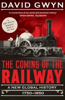 Paperback The Coming of the Railway: A New Global History, 1750-1850 Book