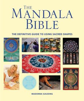 Paperback The Mandala Bible: The Definitive Guide to Using Sacred Shapes Book