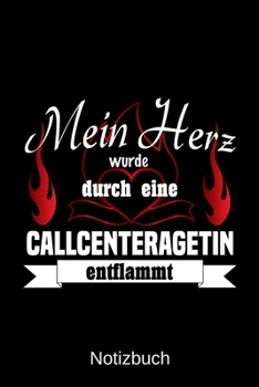 Mein Herz wurde durch eine Callcenteragentin entflammt: A5 Notizbuch Liniert 120 Seiten Geschenk/Geschenkidee zum Geburtstag Weihnachten Ostern Vatertag Muttertag Namenstag