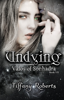 Undying - Book #7 of the Valos of Sonhadra
