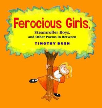 Hardcover Ferocious Girls, Steamroller Boys, and Other Poems in Between Book