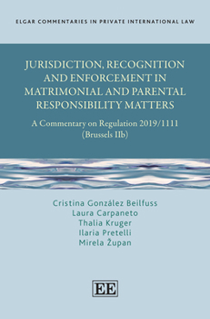 Hardcover Jurisdiction, Recognition and Enforcement in Matrimonial and Parental Responsibility Matters: A Commentary on Regulation 2019/1111 (Brussels IIb) ... in Private International Law series) Book