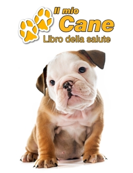 Paperback Il mio cane Libro della salute: Bulldog inglese Cucciolo - 109 Pagine - Dimensioni 22cm x 28cm - Quaderno da compilare per le vaccinazioni, visite vet [Italian] Book
