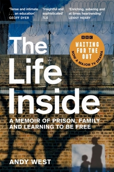 The Life Inside: A Memoir of Prison, Family and Philosophy