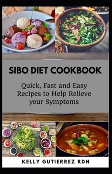 Paperback Sibo Diet Cookbook: Quick, Fast and Easy Recipes to Help Relieve your Symptoms Book