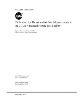 Paperback Calibration for Thrust and Airflow Measurements in the CE-22 Advanced Nozzle Test Facility Book