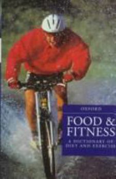 Hardcover Food and Fitness: A Dictionary of Diet and Exercise Book