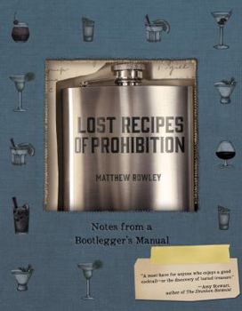 Paperback Lost Recipes of Prohibition: Notes from a Bootlegger's Manual Book