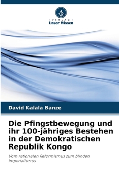 Die Pfingstbewegung und ihr 100-jähriges Bestehen in der Demokratischen Republik Kongo (German Edition)