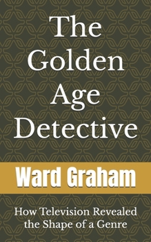 The Golden Age Detective: How Television Revealed the Shape of a Genre