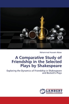 Paperback A Comparative Study of Friendship in the Selected Plays by Shakespeare Book