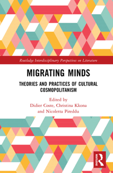 Hardcover Migrating Minds: Theories and Practices of Cultural Cosmopolitanism Book