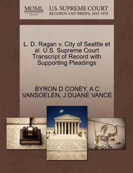 Paperback L. D. Ragan V. City of Seattle Et Al. U.S. Supreme Court Transcript of Record with Supporting Pleadings Book