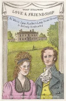 Hardcover Love & Friendship: In Which Jane Austen's Lady Susan Vernon Is Entirely Vindicated Book