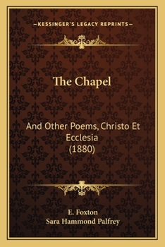 Paperback The Chapel: And Other Poems, Christo Et Ecclesia (1880) Book