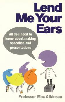 Paperback Lend Me Your Ears: All you need to know about making speeches and presentations Book