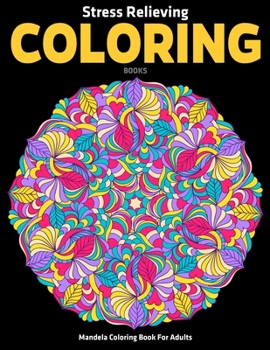 Mandela Coloring Book For Adults : Stress Relieving Coloring Books: Relaxation Mandala Designs