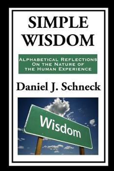 Paperback Simple Wisdom: Alphabetical Reflections on the Nature of the Human Experience Book