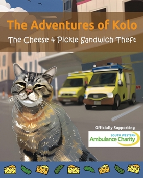 Paperback The Adventures of Kolo: The Cheese & Pickle Sandwich Theft Book