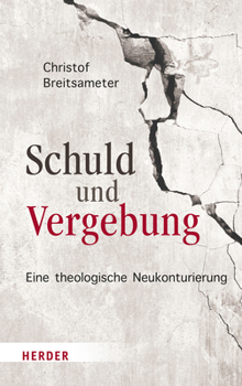 Hardcover Schuld Und Vergebung: Eine Theologische Neukonturierung [German] Book