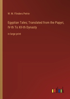 Paperback Egyptian Tales; Translated from the Papyri, IV-th To XII-th Dynasty: in large print Book