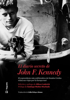 Paperback El Diario Secreto de John F. Kennedy: El Expresidente Más Emblemático de Estados Unidos Relata Sus Viajes Por La Europa Nazi [Spanish] Book