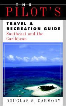 Paperback The Pilot's Travel & Recreation Guide: Southeast and the Caribbean Book