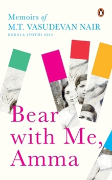 Hardcover Bear with Me, Amma: Memoirs of M.T. Vasudevan Nair Book