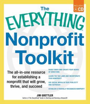 Paperback The Everything Nonprofit Toolkit: The All-In-One Resource for Establishing a Nonprofit That Will Grow, Thrive, and Succeed [With CDROM] Book