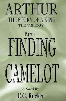Paperback Finding Camelot: Arthur - The Story of a King Book