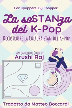 Paperback La Sostanza del K-pop: Decostruire la Cultura Stan del K-pop [Italian] Book