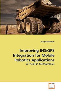 Paperback Improving INS/GPS Integration for Mobile Robotics Applications Book