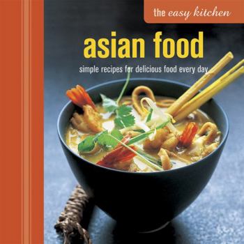 Hardcover The Easy Kitchen: Asian Food: Simple recipes for delicious food every day Book