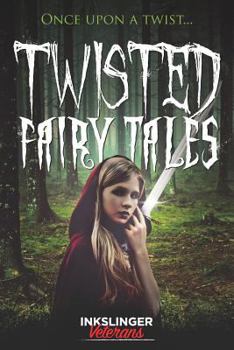 Paperback Twisted Fairy Tales: Once Upon a Twist....a Mixture of Light and Dark Stories in the Fairy Tale Genre Book
