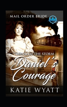 Paperback Through The Storm Daniel's Courage: Clean and Wholesome Book