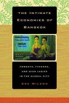 Paperback The Intimate Economies of Bangkok: Tomboys, Tycoons, and Avon Ladies in the Global City Book