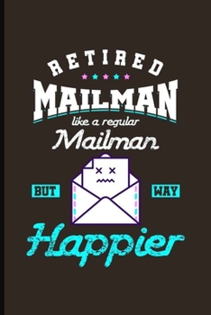 Paperback Retired Mailman like a regular Mailman but way Happier: Cool Funny Sayings Design Notebook Composition Book Novelty Write In Ideas Blank Journal For R Book