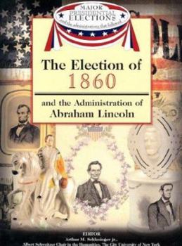Library Binding The Election of 1860 and the Administration of Abraham Lincoln Book