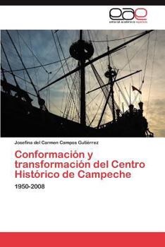 Paperback Conformacion y Transformacion del Centro Historico de Campeche [Spanish] Book