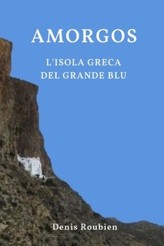 Amorgos. L'isola greca del Grande Blu (Viaggio nella cultura e nel paesaggio) (Italian Edition)