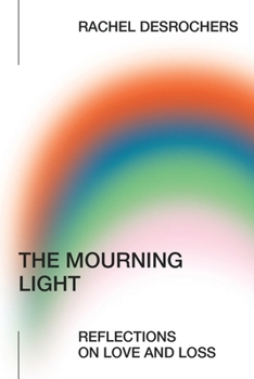 Paperback The Mourning Light: Reflections on Love & Loss Book